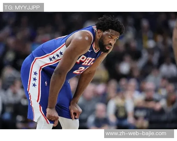 恩比德腿部力量恢复显著今日成功参与跳球展现积极进展